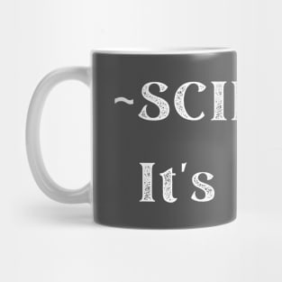 SCIENCE It's real. Mug